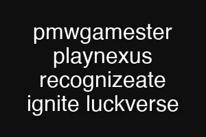 pmwgamester playnexus recognizeate ignite luckverse